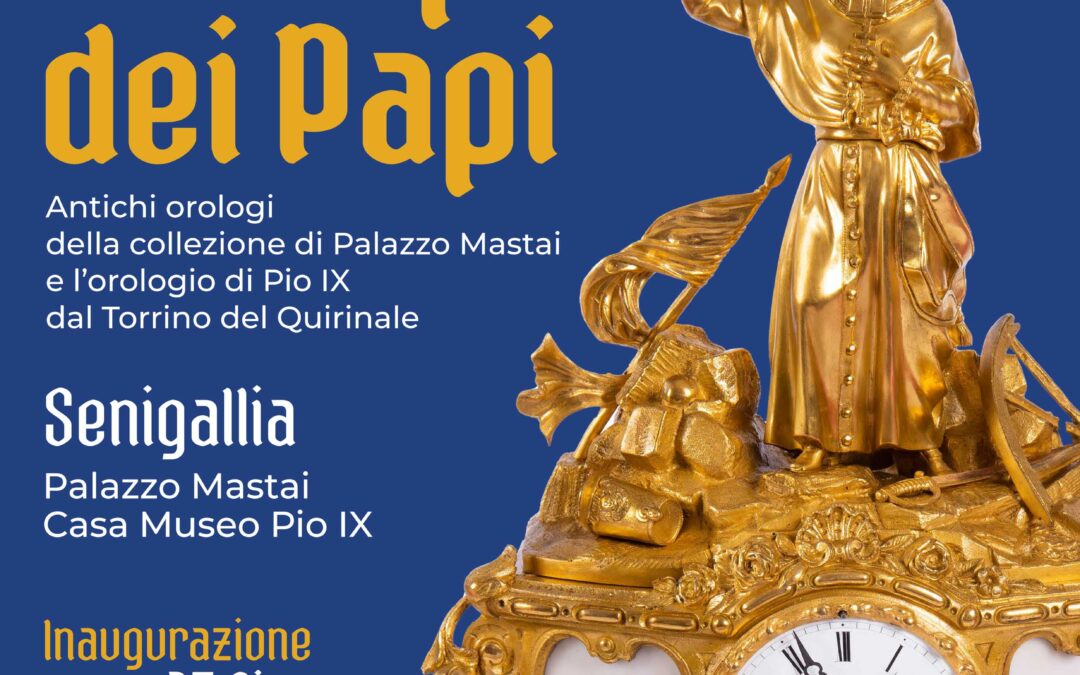 Mostra “Il Tempo dei Papi” 27 Giugno 2024 – 6 Gennaio 2025 – Senigallia, Palazzo Mastai, Casa Museo Pio IX